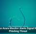 Fake Azure Monitor Alerts Signal New Phishing Threat