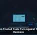 When Trusted Tools Turn Against Your Business