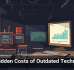 The Hidden Costs of Outdated Technology