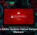 Fake Adobe Updates Deliver Dangerous Malware