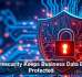 Cybersecurity Keeps Business Data Better Protected