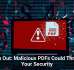 Watch Out: Malicious PDFs Could Threaten Your Security