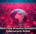 Why Third-Party Breaches Demand Urgent Cybersecurity Action