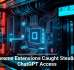 Chrome Extensions Caught Stealing ChatGPT Access